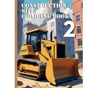 Construction site coloring book part 2: Immerse yourself in a collection of over 50 detailed illustrations of construction site vehicles