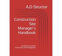 Construction Site Manager’s Handbook: A Guide to Successful Construction Site Management
