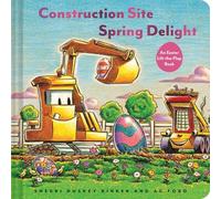 Construction Site: Spring Delight: An Easter Lift-The-Flap Book (Goodnight, Goodnight, Construc)