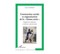 Construction sociale et stigmatisation de la femme noire"": Imaginaires coloniaux et sélection matrimoniale