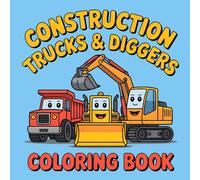 Construction Trucks and Diggers Coloring Book: An Easy and Fun Activity Book for Toddlers and Kids Ages 2-4 Featuring Bulldozers, Cranes, Excavators, and More!