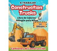 Construction Trucks / Camiones de construcción: Bilingual Coloring Book for Kids: English - Spanish. 50 Fun Illustrations of Vehicles and Tools. (Libro de colorear bilingüe para niños).