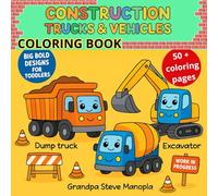 Construction Trucks & Vehicles Coloring Book: 53 Big Bold Designs for Toddlers - Fun and Easy Coloring pages