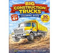 Construction Vehicles Coloring Book for Kids Ages 5+: 50 Big Trucks, Excavators, and Cranes | Easy and Fun Coloring Pages with Bold Lines