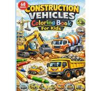 Construction Vehicles Coloring Book for Kids: Easy and fun vehicles for children's construction sites - 68 colors and more vehicles.