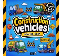Construction Vehicles Coloring Book for Toddlers Ages 2-4: Simple Construction Trucks, Machines, and Signs Coloring Pages for Little Kids