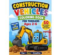 Construction Vehicles Coloring Book for Toddlers Ages 2-6: Thick Lines for Little Hands with 50 Big Trucks, Diggers, and Cranes