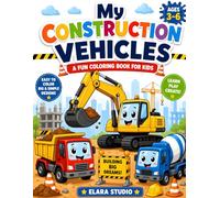 Construction Vehicles Coloring Book for Toddlers: Fun and Easy Coloring Pages Featuring Trucks, Excavators, Bulldozers, and More | Simple Bold Designs for Toddlers and Preschool Boys and Girls