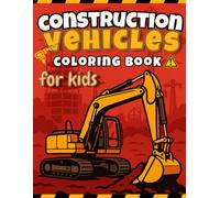 Construction Vehicles Colouring Book: Big Trucks, Diggers and Cranes - Fun Activity Book for Kids Ages 3-8