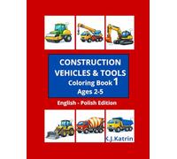 CONSTRUCTION VEHICLES & TOOLS: English - Polish Bilingual Coloring Book for Kids Ages 2-5