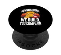 Construction We Build You Plaint Jobsite Humour PopSockets PopGrip Adhésif