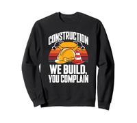 Construction We Build You Plaint Jobsite Humour Sweatshirt