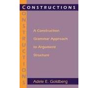 Constructions - A Construction Grammar Approach To Argument Structure
