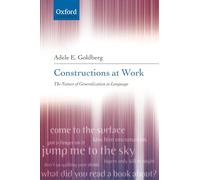 CONSTRUCTIONS AT WORK:NATURE GENERALIZ LANG PAPER: The Nature of Generalization in Language