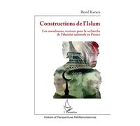 Constructions de l'Islam Les musulmans, vecteurs pour la recherche de l'identité nationale en France - Resul Karaca - L'harmattan - broché - Essai