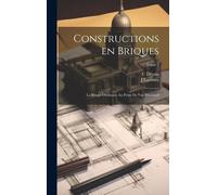 Constructions En Briques; La Brique Ordinaire Au Point De Vue DéCoratif; Tome 2