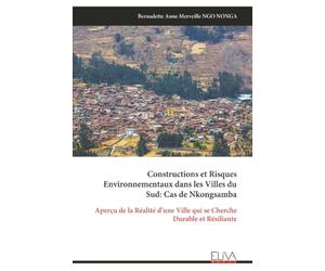 Constructions et Risques Environnementaux dans les Villes du Sud: Cas de Nkongsamba: Aperçu de la Réalité d’une Ville qui se Cherche Durable et Résiliante