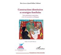 Constructions identitaires et stratégies familiales Trois générations marocaines et la vie associative en Belgique - Rim Arara - L'harmattan - broché - Essai