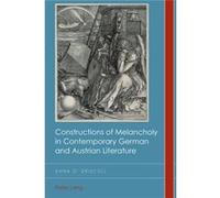 Constructions Of Melancholy In Contemporary German And Austrian Literature (Cultural History & Literary Imagination) (Paperback) Anna O, Driscoll, (Auteur)