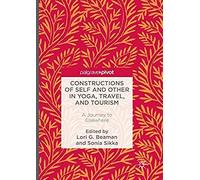 Constructions Of Self And Other In Yoga, Travel, And Tourism : A Journey To Elsewhere