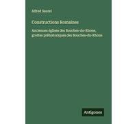 Constructions Romaines: Anciennes églises des Bouches-du-Rhone, grottes préhistoriques des Bouches-du-Rhone