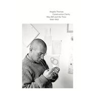 Constructive Clarity Max Bill and His Time. 1940-1952 /anglais