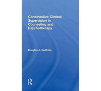 Constructive Clinical Supervision In Counseling And Psychotherapy