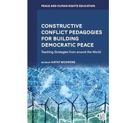 Constructive Conflict Pedagogies for Building Democratic Peace: Teaching Strategies from around the World
