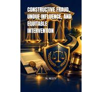 CONSTRUCTIVE FRAUD, UNDUE INFLUENCE, AND EQUITABLE INTERVENTION