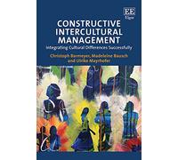 Constructive Intercultural Management: Integrating Cultural Differences Successfully