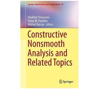 Constructive Nonsmooth Analysis And Related Topics