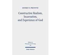 Constructive Realism, Incarnation, And Experience Of God: 109 (Religion In Philosophy And Theology)