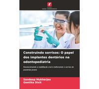 Construindo sorrisos: O papel dos implantes dentários na odontopediatria: Revolucionando a reabilitação oral e melhorando o sorriso de pacientes jovens