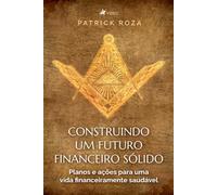 Construindo um futuro financeiro sólido: planos e ações para uma vida financeiramente saudável