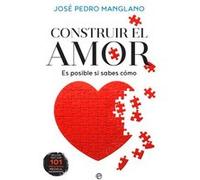 Construir el amor: Es posible si sabes cómo