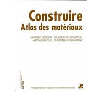 Construire - Atlas des matériaux - Manfred Hegger - Presses Polytechniques Romandes - broché - Guide