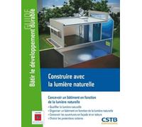 Construire avec la lumière naturelle: Concevoir un bâtiment en fonction de la lumière naturelle