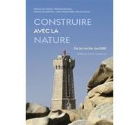 Construire avec la nature Patrick De Wever (Auteur), Erik Orsenna (Préface), Bruno David (Auteur), Francis Duranthon (Auteur), Pierrick Graviou (Auteur), Jean-Michel Pelé (Auteur)