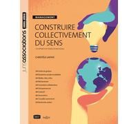 Construire collectivement du sens - Management - Chritèle Lafaye - Juris Eds - broché - Guide