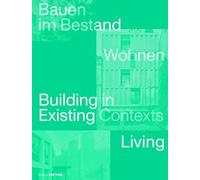 Construire dans les contextes existants. Habiter / Building in Existing Contexts. Vivre