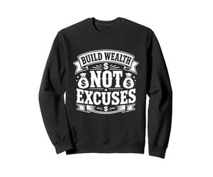 Construire de la Richesse et Non Pas Excuser la Motivation de l'argent Sweatshirt