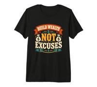 Construire de la Richesse et Non Pas Excuser la Motivation de l'argent T-Shirt Haut de Gamme