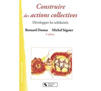 Construire des actions collectives - & SEGUIER DUMAS - Chronique Sociale - broché - Essai