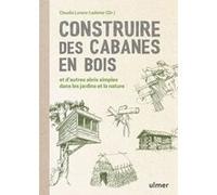 Construire Des Cabanes En Bois Et D'autres Abris Simples Dans Les Jardins Et La Nature | Occasion