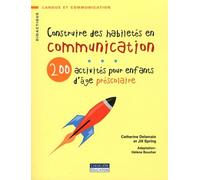 Construire des habiletés en communication: 200 activités pour enfants d'âge préscolaire