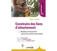 Construire des liens d’attachement Modèles d'intervention auprès des enfants traumatisés - Françoise Hallet - De Boeck Supérieur - broché - Guide