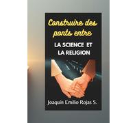 CONSTRUIRE DES PONTS ENTRE LA SCIENCE ET LA RELIGION