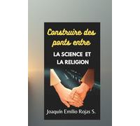 CONSTRUIRE DES PONTS ENTRE LA SCIENCE ET LA RELIGION