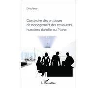 Construire des pratiques de management des ressources humaines durable au Maroc - Driss Ferar - L'harmattan - broché - Guide