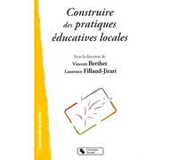 Construire des pratiques educatives locales - & FILLA BERTHET - Chronique Sociale - broché - Etude